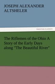 Cover von The Riflemen of the Ohio A Story of the Early Days along 'The Beautiful River'