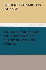 Cover von The Shores of the Adriatic The Austrian Side, The Küstenlande, Istria, and Dalmatia