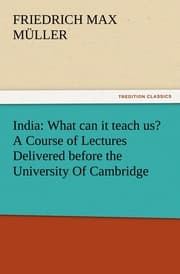 Cover von India: What can it teach us? A Course of Lectures Delivered before the University Of Cambridge