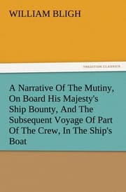 Cover von A Narrative Of The Mutiny, On Board His Majesty's Ship Bounty, And The Subsequent Voyage Of Part Of The Crew, In The Ship's Boat