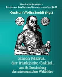 Cover von Simon Marius, der fränkische Galilei, und die Entwicklung des astronomischen Weltbildes