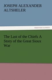 Cover von The Last of the Chiefs A Story of the Great Sioux War