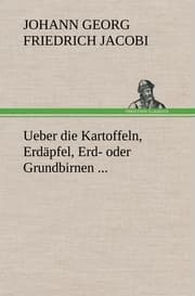 Cover von Ueber die Kartoffeln, Erdäpfel, Erd- oder Grundbirnen ...