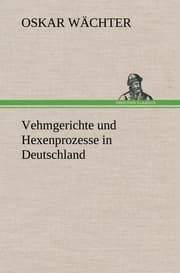 Cover von Vehmgerichte und Hexenprozesse in Deutschland