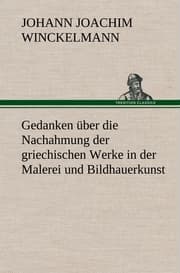 Cover von Gedanken über die Nachahmung der griechischen Werke in der Malerei und Bildhauerkunst