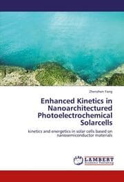 Cover von Enhanced Kinetics in Nanoarchitectured Photoelectrochemical Solarcells