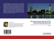 Cover von The Solo Guitar Works of Sir Richard Rodney Bennett
