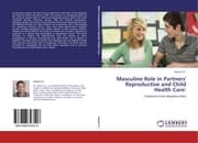 Cover von Masculine Role in Partners' Reproductive and Child Health Care: