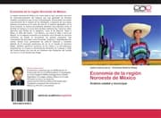 Cover von Economía de la región Noroeste de México