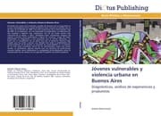 Cover von Jóvenes vulnerables y violencia urbana en Buenos Aires