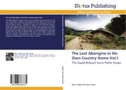Cover von The Lost Aborigine in His Own Country Home Vol.I