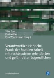 Cover von Verantwortlich Handeln: Praxis der Sozialen Arbeit mit rechtsextrem orientierten und gefährdeten Jugendlichen