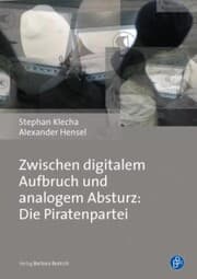 Cover von Zwischen digitalem Aufbruch und analogem Absturz: Die Piratenpartei