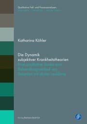 Cover von Die Dynamik subjektiver Krankheitstheorien