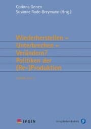 Cover von Wiederherstellen - Unterbrechen - Verändern? Politiken der (Re-)Produktion