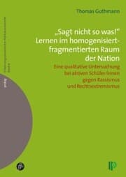 Cover von 'Sagt nicht so was!' Lernen im homogenisiert-fragmentierten Raum der Nation.