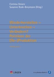 Cover von Wiederherstellen - Unterbrechen - Verändern? Politiken der (Re-)Produktion