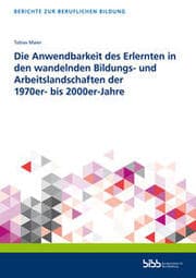 Cover von Die Anwendbarkeit des Erlernten in den wandelnden Bildungs- und Arbeitslandschaften der 1970er- bis 2000er-Jahre