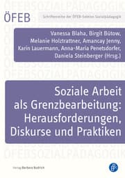 Cover von Soziale Arbeit als Grenzbearbeitung: Herausforderungen, Diskurse und Praktiken