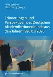 Cover von Erinnerungen und Perspektiven des Deutschen Akademikerinnenbunds aus den Jahren 1926 bis 2026
