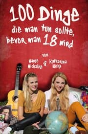 Cover von 100 Dinge, die man tun sollte, bevor man 18 wird