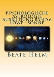 Cover von Psychologische Astrologie - Ausbildung Band 6 Löwe - Sonne