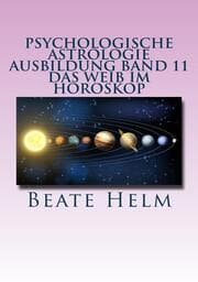 Cover von Psychologische Astrologie - Ausbildung Band 11: Das Weib im Horoskop