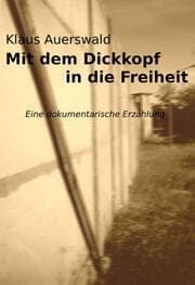 Cover von Mit dem Dickkopf in die Freiheit