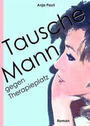Cover von Tausche Mann gegen Therapieplatz