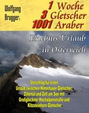 Cover von 1 Woche, 3 Gletscher, 1001 Araber: Erlebnis Urlaub in Österreich