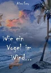 Cover von Wie ein Vogel im Wind...