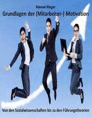 Cover von Grundlagen der (Mitarbeiter-) Motivation