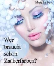 Cover von Wer braucht schon Zauberfarben?