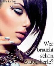Cover von Wer braucht schon Zauberkerle?