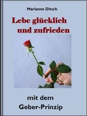 Cover von Lebe glücklich und zufrieden - mit dem Geber-Prinzip