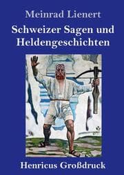 Cover von Schweizer Sagen und Heldengeschichten (Großdruck)