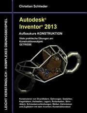 Cover von Autodesk Inventor 2013 - Aufbaukurs KONSTRUKTION
