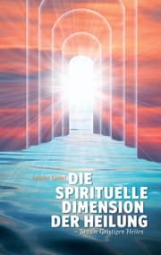 Cover von Die spirituelle Dimension der Heilung