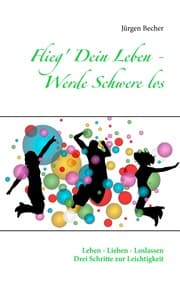 Cover von Flieg' Dein Leben - Werde Schwere los