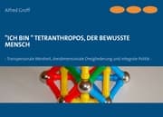 Cover von 'Ich bin' Tetranthropos, der bewusste Mensch
