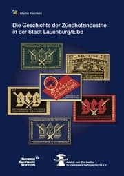 Cover von Die Geschichte der Zündholzindustrie in der Stadt Lauenburg/Elbe unter der Regie der Großeinkaufsgesellschaft Deutscher Consumvereine mbH (GEG)