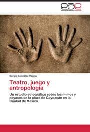 Cover von Teatro, juego y antropología