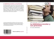 Cover von La biblioteca escolar y sus procesos