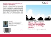 Cover von Efecto del muérdago enano en la madera de coníferas en Hidalgo, México