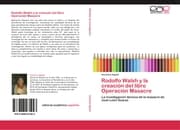 Cover von Rodolfo Walsh y la creación del libro Operación Masacre
