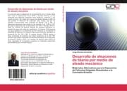 Cover von Desarrollo de aleaciones de titanio por medio de aleado mecánico