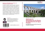 Cover von Optimizar la Rehabilitación de Redes de Distribución de Agua Potable