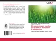 Cover von Etnobotánica de plantas silvestres en mercados tradicionales