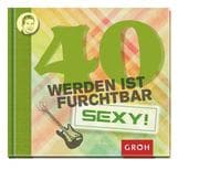 Cover von 40 werden ist furchtbar...sexy!