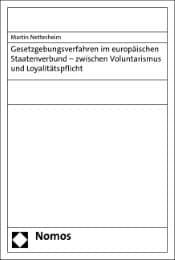 Cover von Gesetzgebungsverfahren im europäischen Staatenverbund - zwischen Voluntarismus und Loyalitätspflicht